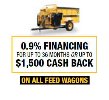 Feed Wagons: 0.9% financing for up to 36 months OR up to $1,500 cash back
